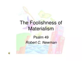 The Foolishness of Materialism