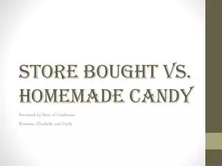 Store Bought vs. Homemade Candy