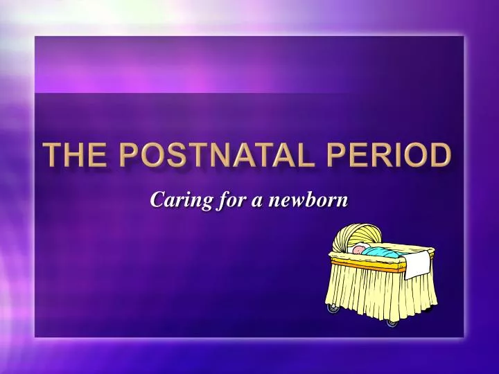 the postnatal period