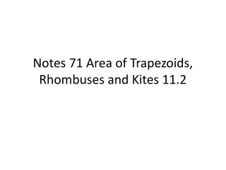 Notes 71 Area of Trapezoids, Rhombuses and Kites 11.2