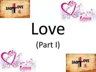 Love (Part I)