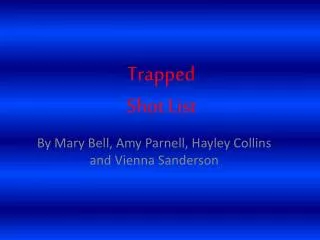 Trapped Shot List