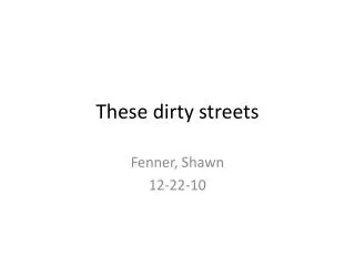 These dirty streets
