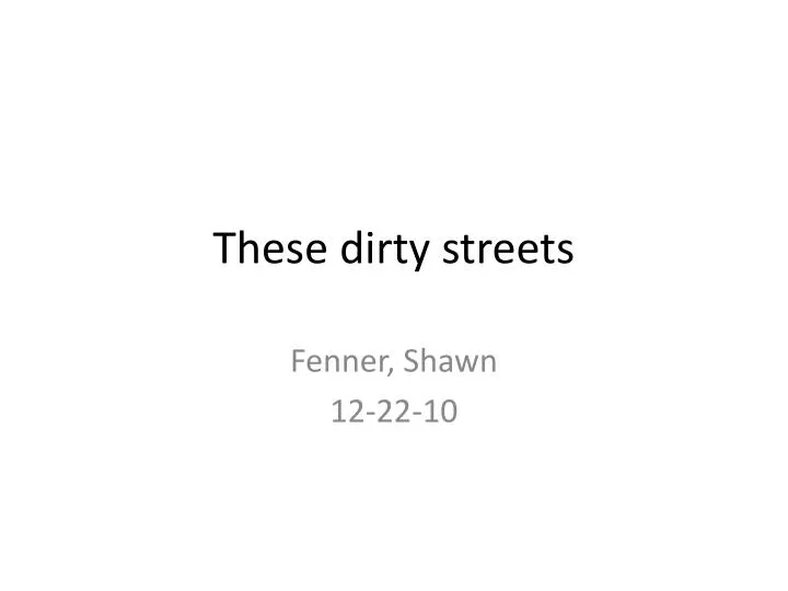 these dirty streets