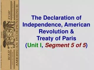 The Declaration of Independence, American Revolution &amp; Treaty of Paris