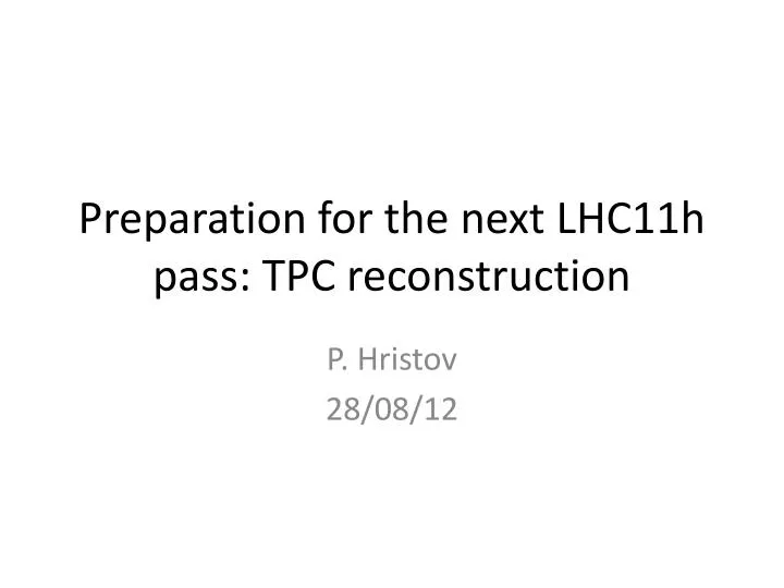 preparation for the next lhc11h pass tpc reconstruction