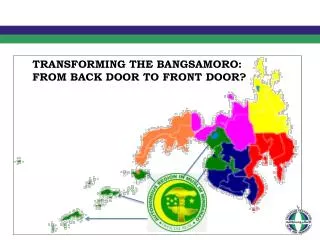 TRANSFORMING THE BANGSAMORO: FROM BACK DOOR TO FRONT DOOR ?