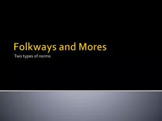 Folkways and Mores