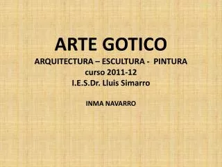 arte gotico arquitectura escultura pintura curso 2011 12 i e s dr lluis simarro inma navarro