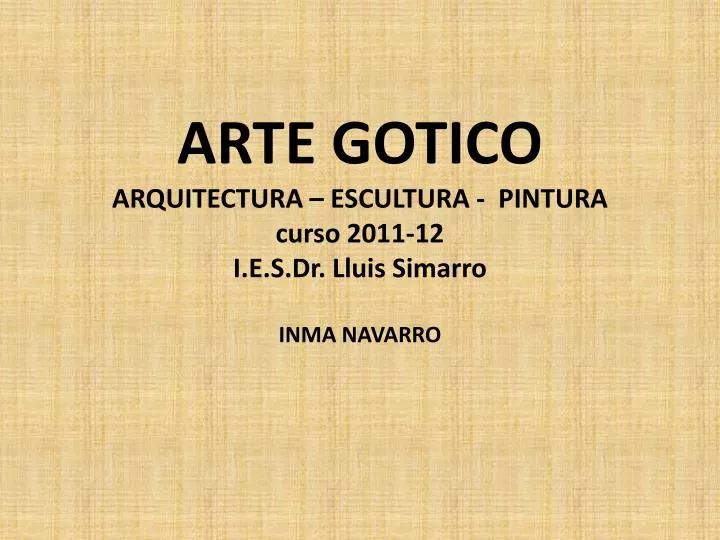arte gotico arquitectura escultura pintura curso 2011 12 i e s dr lluis simarro inma navarro