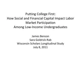 James Benson Sara Goldrick-Rab Wisconsin Scholars Longitudinal Study July 8, 2011