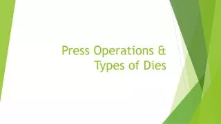 Press Operations &amp; Types of Dies