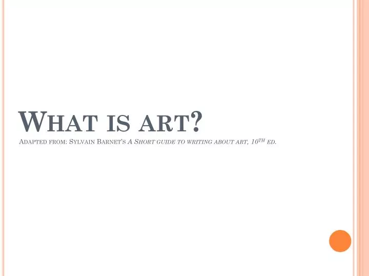 what is art adapted from sylvain barnet s a short guide to writing about art 10 th ed