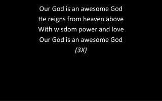 Our God is an awesome God He reigns from heaven above With wisdom power and love