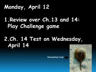 Monday, April 12 Review over Ch.13 and 14: Play Challenge game Ch. 14 Test on Wednesday, April 14