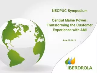 NECPUC Symposium Central Maine Power: Transforming the Customer Experience with AMI