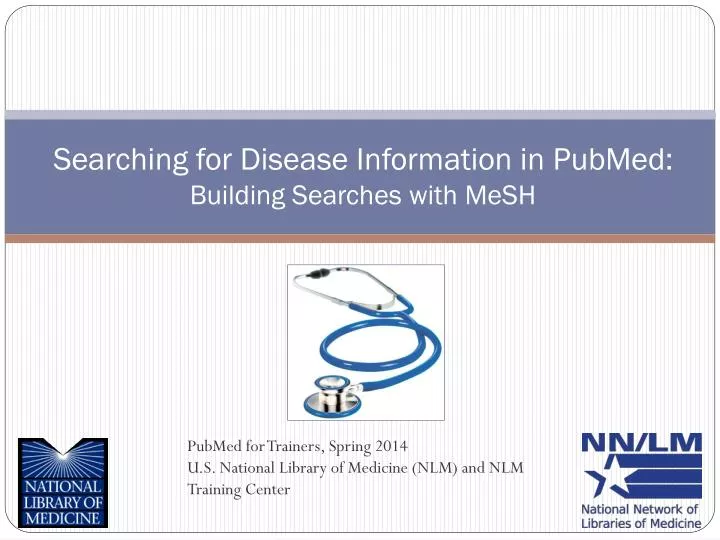 searching for disease information in pubmed building searches with mesh