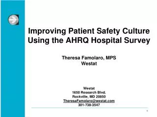 Improving Patient Safety Culture Using the AHRQ Hospital Survey Theresa Famolaro, MPS Westat