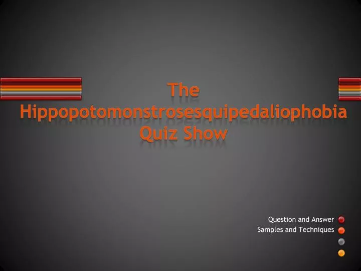 the hippopotomonstrosesquipedaliophobia quiz show