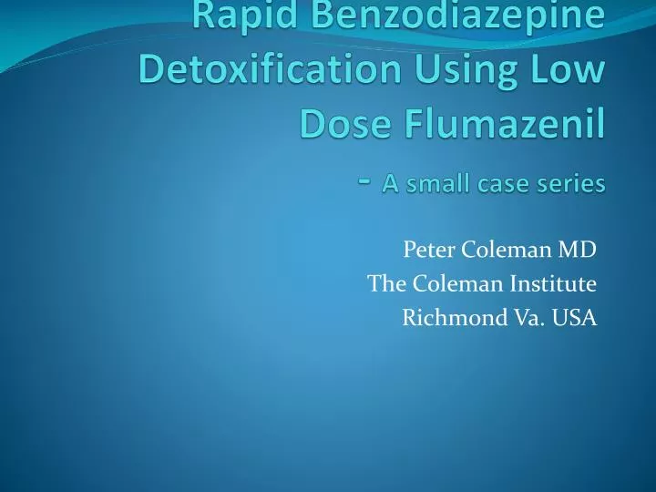 rapid benzodiazepine detoxification using low dose flumazenil a small case series