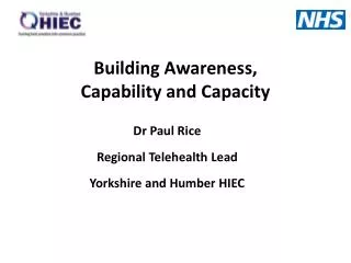 Dr Paul Rice Regional Telehealth Lead Yorkshire and Humber HIEC