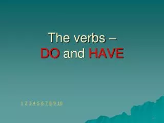 The verbs – DO and HAVE