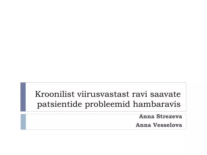 kroonilist viirusvastast ravi saavate patsientide probleemid hambaravis