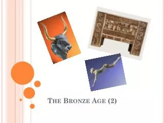 The Bronze Age (2)
