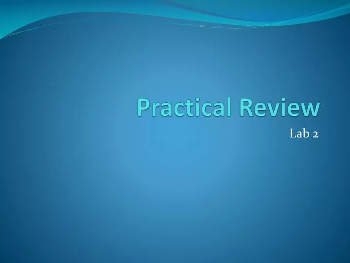 practical review