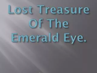 Lost Treasure Of The Emerald Eye.