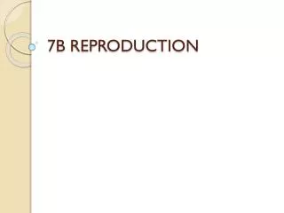 7B REPRODUCTION