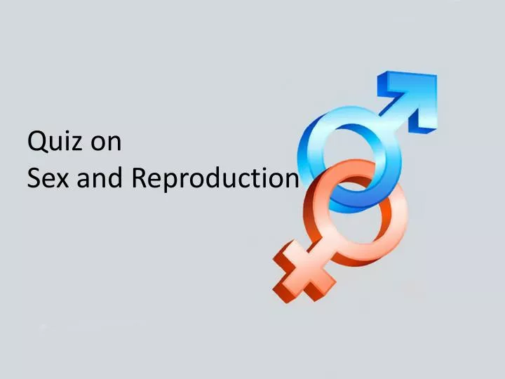 quiz on sex and reproduction