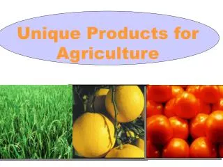 Unique Products for Agriculture