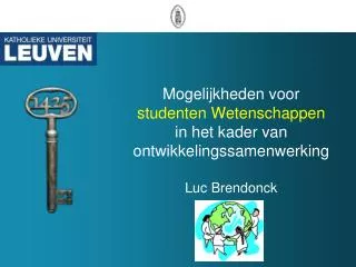 mogelijkheden voor studenten wetenschappen in het kader van ontwikkelingssamenwerking luc brendonck