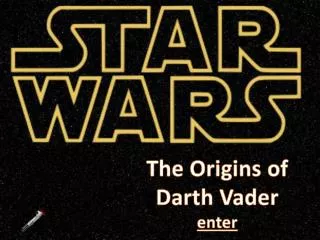 The Origins of Darth Vader enter