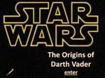 The Origins of Darth Vader enter - slide 1