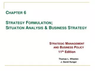 Chapter 6 Strategy Formulation; Situation Analysis &amp; Business Strategy