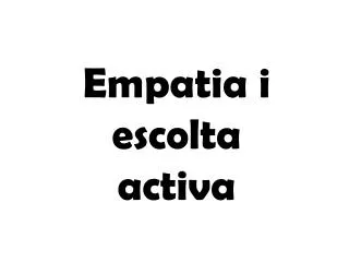 empatia i escolta activa