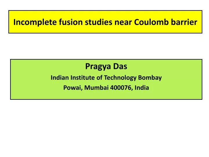 incomplete fusion studies near coulomb barrier