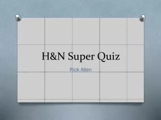 H&amp;N Super Quiz