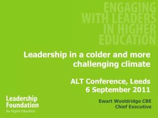 Leadership in a colder and more challenging climate ALT Conference, Leeds 6 September 2011
