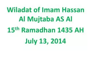 Wiladat of Imam Hassan Al Mujtaba AS Al 15 th Ramadhan 1435 AH July 13, 2014