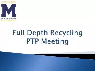 Full Depth Recycling PTP Meeting