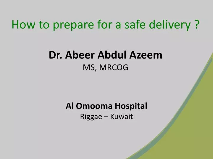 how to prepare for a safe delivery dr abeer abdul azeem ms mrcog