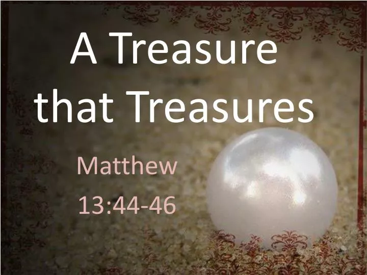 a treasure that treasures