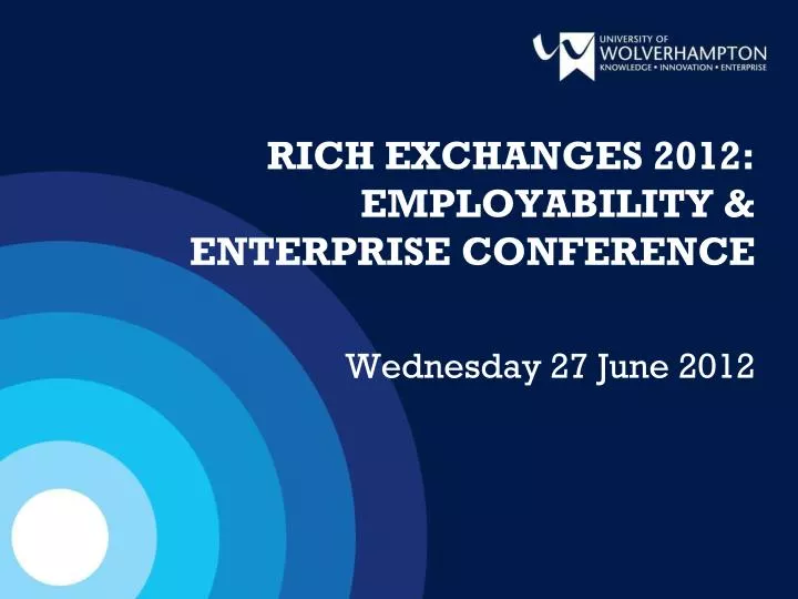 rich exchanges 2012 employability enterprise conference