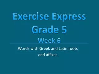Words with Greek and Latin roots and affixes