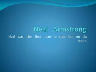 Neal Armstrong.