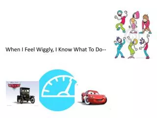 When I Feel Wiggly, I Know What To Do--
