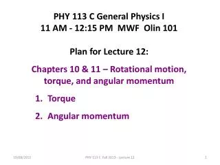 PHY 113 C General Physics I 11 AM - 12:15 P M MWF Olin 101 Plan for Lecture 12: